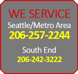 We Service Seattle Metro Area 206-257-2244 and South End 206-242-3222